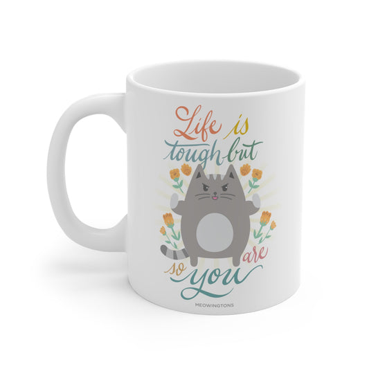 Life Is Tough But So Are You Cat Mug